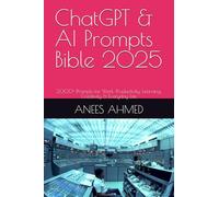 ChatGPT & AI Prompts Bible 2025: 2000+ Prompts for Work, Productivity, Learning, Creativity & Everyday Life