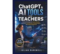 ChatGPT & AI Tools for Teachers: Practical Strategies for Lesson Planning, Classroom Communication, Grading Support, and Student Engagement (The Practical AI Playbook Series)