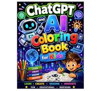 ChatGPT and AI Coloring Book for Kids: Fun Futuristic AI Coloring Adventure for Kids, Students & Beginners (KNOWLEDGE IN MY VEINS)