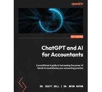 ChatGPT and AI for Accountants: A practitioner's guide to harnessing the power of GenAI to revolutionize your accounting practice