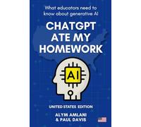 ChatGPT Ate My Homework: What Educators Need to Know about Generative AI: UNITED STATES EDITION 2025