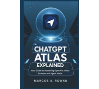 ChatGPT Atlas Explained: Your Guide to Mastering OpenAI’s Smart Browser and Agent Mode