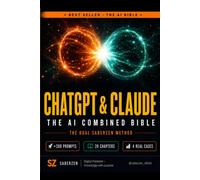 ChatGPT & Claude: The Combined AI Bible: The Dual Method to Master the Two Most Powerful AIs, Multiply Your Productivity and Turn Artificial Intelligence Into Real Income (The AI Bible - SaberZen)