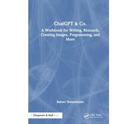 ChatGPT & Co.: A Workbook for Writing, Research, Creating Images, Programming, and More