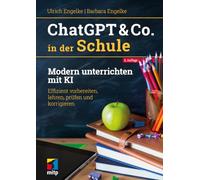ChatGPT & Co. in der Schule: Modern unterrichten mit KI. Effizient vorbereiten, lehren, prüfen und korrigieren (mitp Praxis)