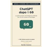 ChatGPT dopo i 60: La guida semplice all’intelligenza artificiale per chi non è pratico di tecnologia