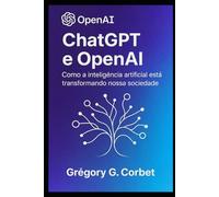 ChatGPT e OpenAI: uma revolução na inteligência artificial (IA aujourd'hui et demain)