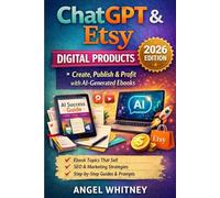 ChatGPT & Etsy Digital Products: Create Digital Products, Content & Income Using AI (Online Business Starter Kit series)