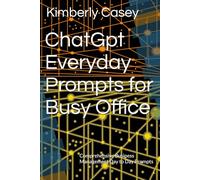 ChatGpt Everyday Prompts for Busy Office: Comprehensive Business Management Day to Day Prompts