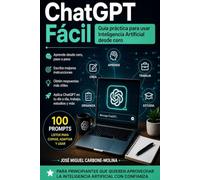 ChatGPT Fácil: Guía práctica para usar la inteligencia artificial en la vida diaria