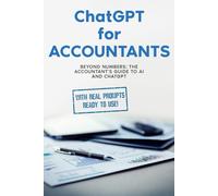ChatGPT for Accountants: BEYOND NUMBERS: The Accountant’s Guide to AI and ChatGPT