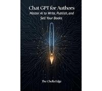 ChatGPT for Authors: Master AI to Write, Publish, and Sell Your Books