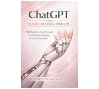 ChatGPT for Beauty Business Owners: 300 Ready-to-Use Prompts to Get More Bookings & Grow Your Salon