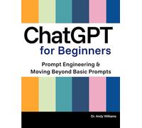 CHATGPT FOR BEGINNERS: Prompt Engineering & Moving Beyond Basic Prompts (Webmaster Series)