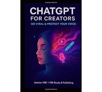 ChatGPT for Creators: Go Viral & Protect Your Voice: The AI Co-Pilot Method for Content Creators