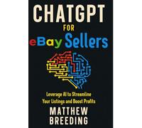 ChatGPT for eBay Sellers: Leverage AI to Streamline Listings and Boost Sales