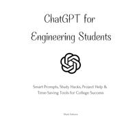 ChatGPT for Engineering Students: Smart Prompts, Study Hacks, Project Help & Time-Saving Tools for College Success