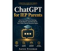 ChatGPT for IEP Parents: Use AI to Prepare for Meetings, Decode Reports, and Advocate for Your Child's Special Education Rights