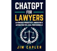 ChatGPT for Lawyers: AI-Powered Productivity, Innovation & Automation for Legal Professionals (ChatGPT for Professionals)