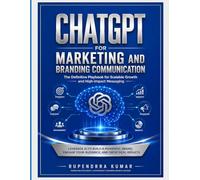 ChatGPT for Marketing and Branding Communication: The Definitive Playbook for Scalable Growth and High-Impact Messaging