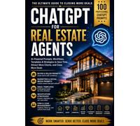 ChatGPT for Real Estate Agents: The Ultimate Guide to Closing More Deals with AI