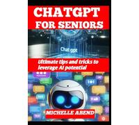 CHATGPT FOR SENIORS: ultimate tips and tricks to leverage AI potential