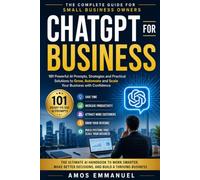 CHATGPT FOR SMALL BUSINESS OWNERS: 101 Proven AI Prompts to Save Time, Attract Customers, Increase Sales, and Grow Your Business