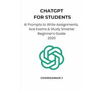 ChatGPT for Students: AI Prompts to Write Assignments, Ace Exams & Study Smarter Beginner’s Guide 2026