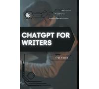 ChatGPT for Writers: Your Road from Novice to Skilled Professional