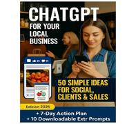 ChatGPT for Your Local Business - 50 Easy Prompts for Social Media, Customers and Sales (2025 Edition): the practical guide to get results fast, even if you're a beginner