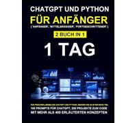 ChatGPT für Anfänger: ChatGPT für Anfänger, Python für Anfänger