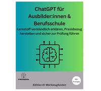 ChatGPT für Ausbilder:innen & Berufsschule: Lernstoff verständlich erklären, Praxisbezug herstellen und sicher zur Prüfung führen (Die KI-Praxis-Playbook Serie)