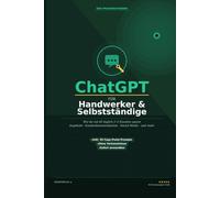 ChatGPT für Handwerker & Selbstständige: Wie du mit KI täglich 2-3 Stunden sparst - für Angebote, Kundenkommunikation, Social Media & mehr. Ohne Vorkenntnisse.