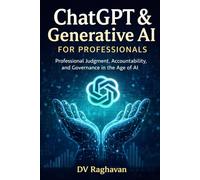 ChatGPT & Generative AI for Professionals: Professional Judgment, Accountability, and Governance in the Age of AI (ChatGPT & Generative AI: Professional Applications Series)