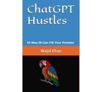 ChatGPT Hustles: 51 Way AI Can Fill Your Pockets
