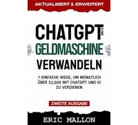 ChatGPT in eine Geldmaschine verwandeln: 7 einfache Wege, um monatlich über $2,000 mit ChatGPT und KI zu verdienen