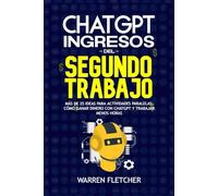 ChatGPT Ingresos Del Segundo Trabajo: Más de 25 Ideas Para Actividades Paralelas, Cómo Ganar Dinero Con ChatGPT Y Trabajar Menos Horas