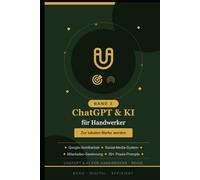 ChatGPT & KI für Handwerker: Band 3: Zur lokalen Marke werden: Recruiting, Akquise und Marketing - wie Handwerker durch KI zur lokalen Marke werden, ohne eine Marketing-Agentur für 3.000 € im Monat.