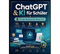 ChatGPT & KI für Schüler: 30-Tage-Workbook für Klasse 7-10 mit Prompt-Vorlagen, Faktencheck, Deepfake-Check, Datenschutz, Cyber-Sicherheit und sicherem Lernen mit KI (SeyKer Medienkompetenz)