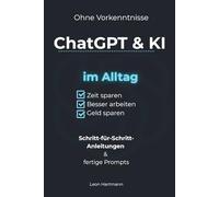 ChatGPT & KI im Alltag: Schritt-für-Schritt-Anleitungen & fertige Prompts