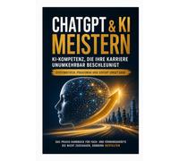 ChatGPT & KI meistern: Arbeitsblattpraktiken für Profis - Der systematische Leitfaden für Fach- und Führungskräfte