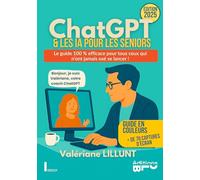 CHATGPT & LES INTELLIGENCES ARTIFICIELLES POUR LES SENIORS: Le guide 100 % efficace pour tous ceux qui n’ont jamais osé se lancer !