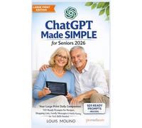 ChatGPT Made SIMPLE for Seniors 2026: Your Large Print Daily Companion: 101 Ready Prompts for Recipes, Shopping Lists, Family Messages & Weekly ... Needed (IA Guide Intelligenza Artificiale)