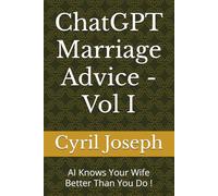 ChatGPT Marriage Advice -Vol I: AI Knows Your Wife Better Than You Do !
