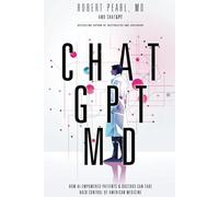 ChatGPT, MD: How AI-Empowered Patients & Doctors Can Take Back Control of American Medicine