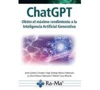 ChatGPT. Obtén el máximo rendimiento a la Inteligencía Artificial Generativa