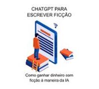Chatgpt Para Escrever Ficção (ebook)