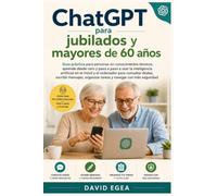 ChatGPT para jubilados y mayores de 60 años: Guía práctica para personas sin conocimientos técnicos