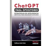 ChatGPT para Opositores. Estrategias de Inteligencia Artificial para Mejorar tu Estudio