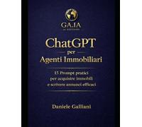 ChatGPT per Agenti Immobiliari: 15 prompt pratici per acquisire immobili e scrivere annunci efficaci